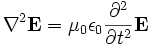 \nabla^2 \mathbf{E} = \mu_0 \epsilon_0 \frac{\partial^2}{\partial t^2} \mathbf{E}