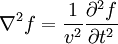 \nabla^2 f = \frac{1}{v^2} \frac{\partial^2 f}{\partial t^2} \,