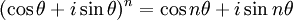 (\cos \theta + i\sin \theta)^{n} = \cos n \theta + i\sin n \theta \,