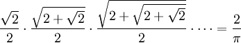 \frac{\sqrt2}2 \cdot \frac{\sqrt{2+\sqrt2}}2 \cdot \frac{\sqrt{2+\sqrt{2+\sqrt2}}}2 \cdot \cdots = \frac2\pi