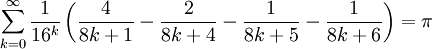 \sum_{k=0}^\infty\frac{1}{16^k}\left(\frac {4}{8k+1} - \frac {2}{8k+4} - \frac {1}{8k+5} - \frac {1}{8k+6}\right) = \pi