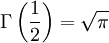 \Gamma\left({1 \over 2}\right)=\sqrt{\pi}