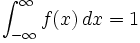 \int_{-\infty}^{\infty} f(x)\,dx = 1