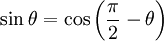 \sin \theta = \cos \left(\frac{\pi}{2} - \theta \right) \,