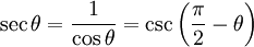 \sec \theta = \frac{1}{\cos \theta} = \csc \left(\frac{\pi}{2} - \theta \right) \,