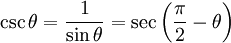 \csc \theta =\frac{1}{\sin \theta} = \sec \left(\frac{\pi}{2} - \theta \right) \,