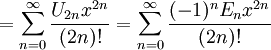 {} = \sum_{n=0}^\infty \frac{U_{2n} x^{2n}}{(2n)!}              = \sum_{n=0}^\infty \frac{(-1)^n E_n x^{2n}}{(2n)!}