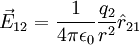 \vec{E}_{12}= {1 \over 4\pi\epsilon_0}{q_2 \over r^2}\hat{r}_{21} \