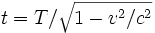 t = T / \sqrt{1 - v^2/c^2}