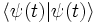 \left\lang \psi(t) | \psi(t) \right\rang