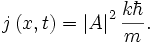 j\left(x,t\right) = \left|A\right|^2 {k \hbar \over m}.