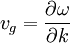 v_g = \frac{\partial \omega}{\partial k}