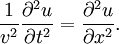 \frac{1}{v^2}\frac{\partial^2 u}{\partial t^2}=\frac{\partial^2 u}{\partial x^2}. \