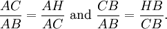 \frac{AC}{AB}=\frac{AH}{AC}\ \mbox{and}\ \frac{CB}{AB}=\frac{HB}{CB}.\,\!