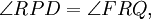 \angle RPD = \angle FRQ,\,