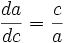 \frac {da}{dc} = \frac {c}{a}