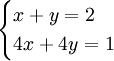 \begin{cases}x + y = 2 \\ 4x + 4y = 1\end{cases}