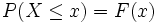 P(X\le x) =  F(x)\,